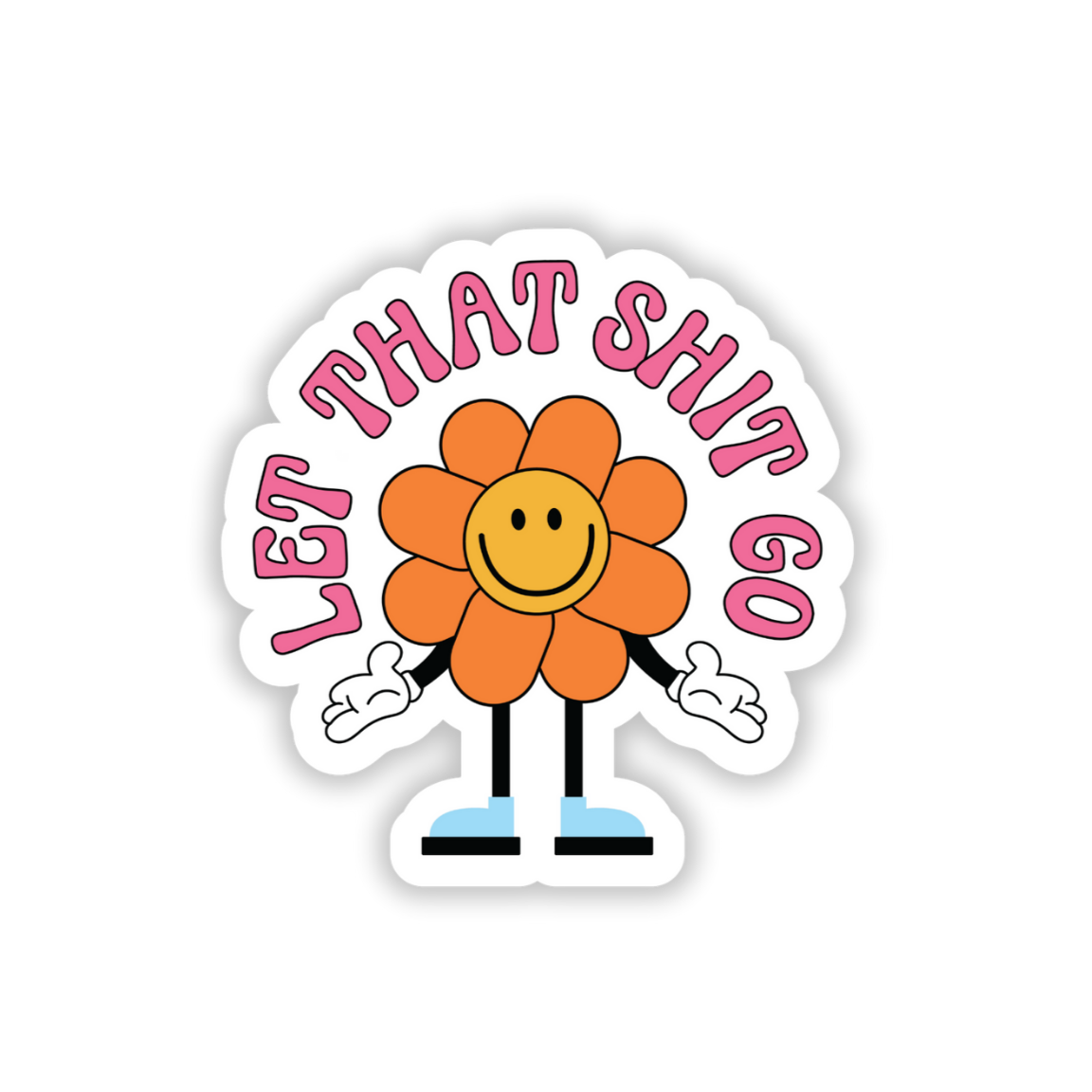 Let That Shit Go Sticker