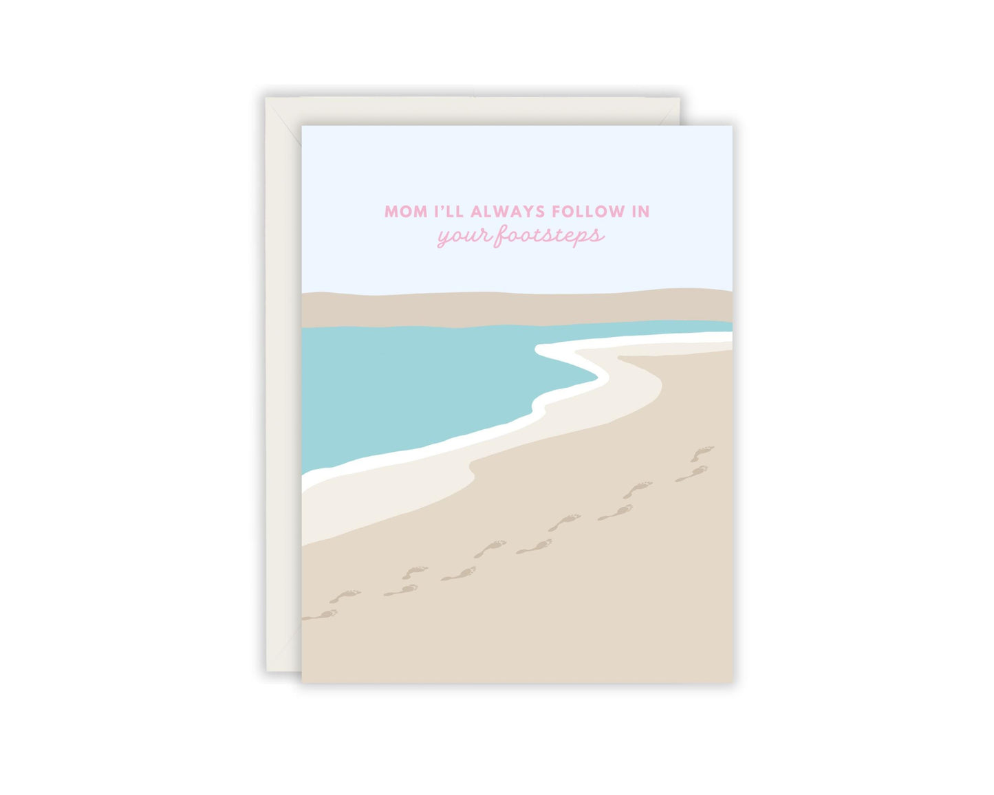 Mom I will always follow in your footsteps Mother's Day Card - Blank Greeting Card - Heartfelt Mother's Day Card