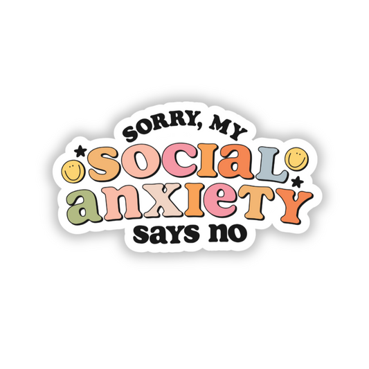 Sorry My Social Anxiety Says No Sticker