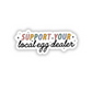 Support your local egg dealer sticker
