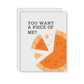 You want a pie of me Greeting Card
