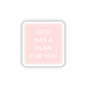 God has a plan for you sticker
