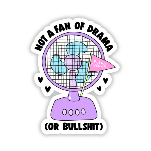 Not A Fan Of Drama Sticker