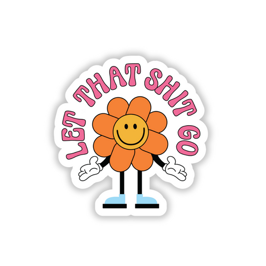 Let That Shit Go Sticker