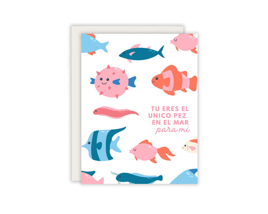 Tu Eres El Unico Pez En El Mar Para Mi Tarjeta- You're The Only Fish In The Sea For Me Card - Spanish Greeting Card
