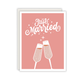 Just Married Pink Cheers Greeting Card