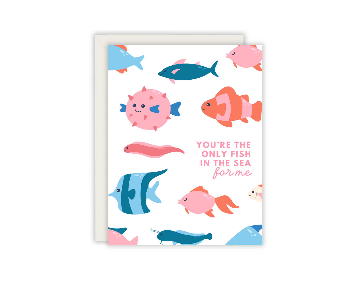 You're The Only Fish In The Sea For Me Card