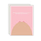 Seeing Your Toes Is Totally Overrated Anyways Card