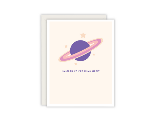 I'm glad you're in my orbit card