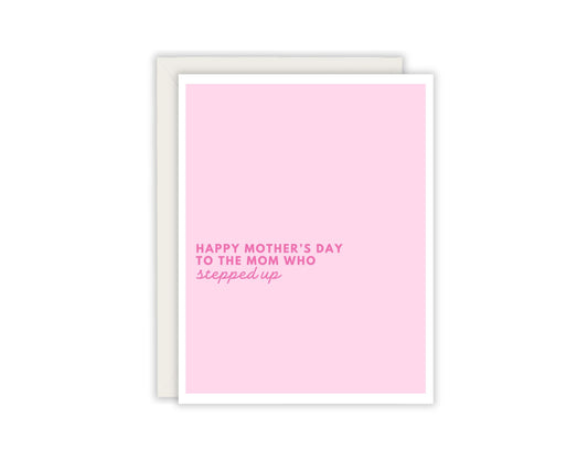 Happy Mother's Day To The Mom Who Stepped Up - Step Mom Mother's Day Card - Step Mom Card