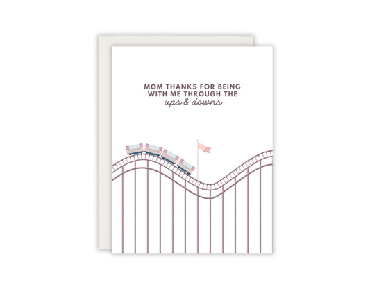 Mom Thanks For Being With Me Through The Ups & Downs - Heartfelt Mother's Day Card