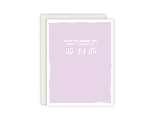 Sorry For Giving You Saggy Boobs Mom - Funny Mother's Day Card - Boob Mother's Day Card