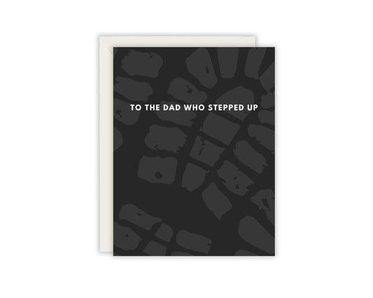 Happy Father's Day To The Dad Who Stepped Up - Best Dad Card - Step Father Father's Day Card - Step Dad - Step Dad's Matter Too - Bonus Dad