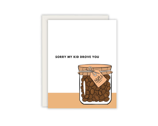Sorry My Kid Drove You Nuts -  Teacher Appreciation Card - Card for Teacher's - End of School Card - Crazy Student Card - Funny Teacher Card