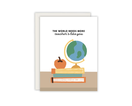 The World Need's More Teacher's Like You -  Teacher Appreciation Card - Card for Teacher's - End of School Card - Card from Student