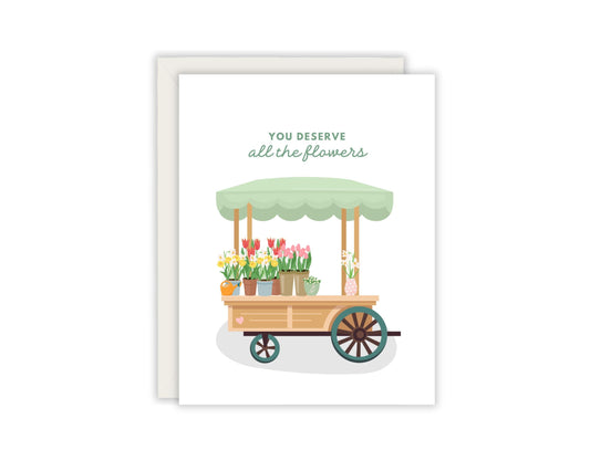 You deserve all the flowers Card - Anniversary Card - Just Because Card