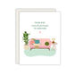 From one couch potato to another - Friendship Card - Just because card