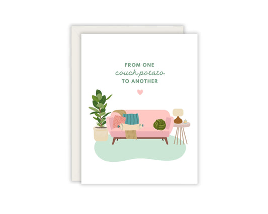 From one couch potato to another - Friendship Card - Just because card