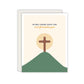 He will never leave you nor forsake you - Christian Empowerment Card - Christian Friend Card - Grief Card